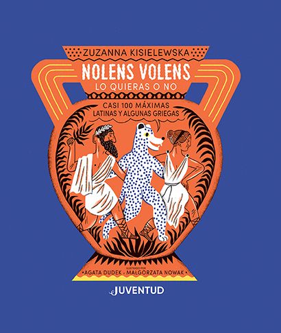 Nolens Volens. Lo quieras o no. Casi 100 máximas latinas y algunas griegas
